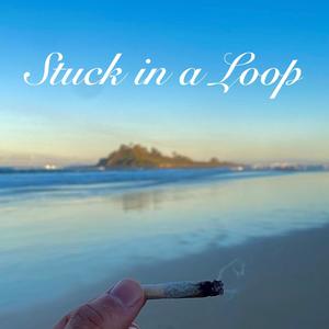 Stuck in a Loop (Explicit)