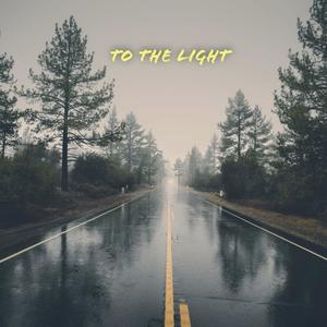 TO THE LIGHT