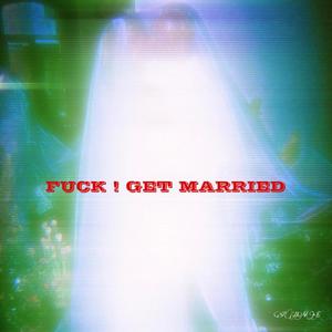 ****! Get Married