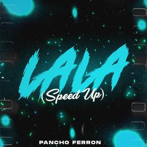 Lala (feat. Pancho Ferron & Joa Sosa) (Sped Up)