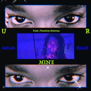 U R MINE (feat. Flawless Diamaa) [Explicit]