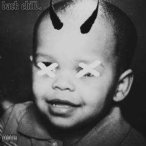 Dark Child (feat. Dream Ki) [Explicit]