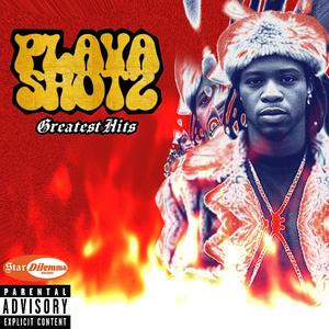 Playa Shotz (Greatest Hits Vol.1) [Explicit]