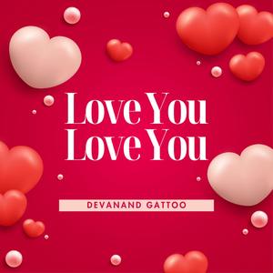 Love You Love You