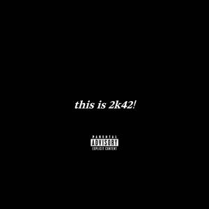 2k42! (Explicit)