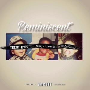 REMINISCENT (feat. Trent K1dd) (Explicit)