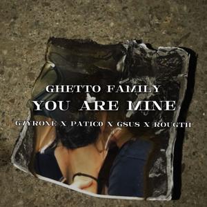 YOU ARE MINE (feat. P4TIC0, G'sus & Rougth) (Explicit)
