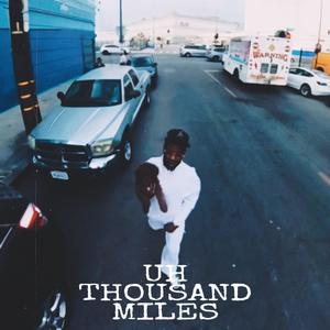 Uh Thousand Miles (Explicit)