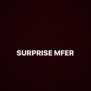 Surprise MFer (Explicit)