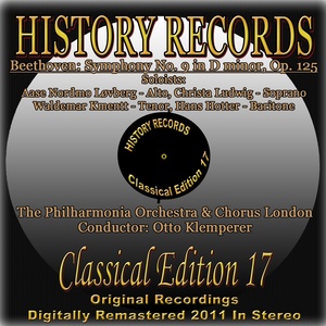 Beethoven: Symphony No. 9, in D Minor, Op. 125 (History Records - Classical Edition 17 - Original Recordings Digitally Remastered 2011 in Stereo)