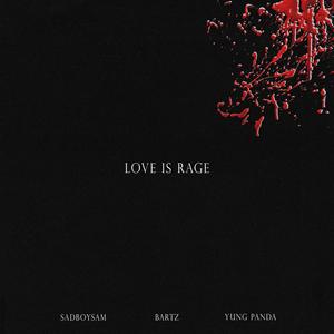 LOVE IS RAGE(feat. SadBoySam & Yung Panda) (Explicit)
