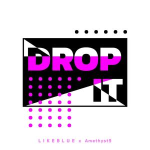 Drop It