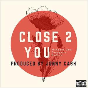 Close 2 You (feat. Mikeyy 2yz) [Explicit]