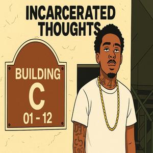 Incarcerated Thoughts (Explicit)