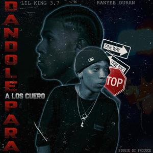 Dandole para a los cuero (feat. Ranyer duran ft lil king3.7)