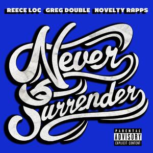 Never Surrender(feat. Greg Double & Reece Loc) (Explicit)