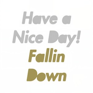 Have a Nice Day! - Fallin Down (坠落)