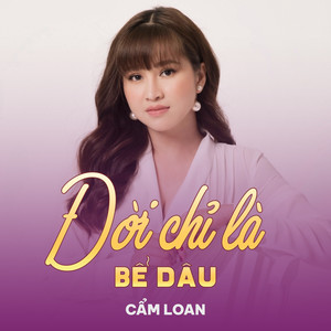 Đời Chỉ Là Bể Dâu