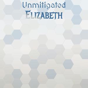 Unmitigated Elizabeth