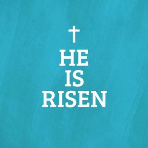 He Is Risen