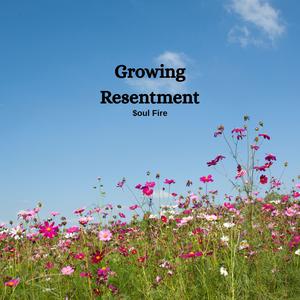 Growing Resentment
