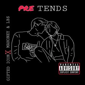 PRETENDS(feat. Mahoney & L.B.S) (Explicit)
