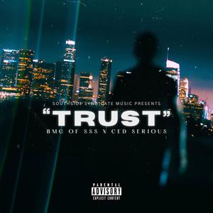 TRUST (feat. Ced Serious) [Explicit]