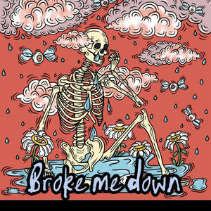 Broke me down (Explicit)