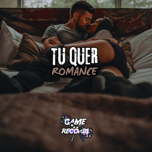 Tu Quer Romance (Explicit)