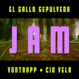 Jam (feat. Vontrapp & Cid Vela)