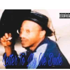 Letter To My Ole Dude (Explicit)