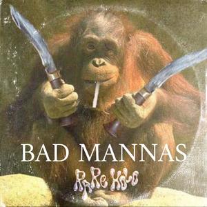 BAD MANNAS (VIP)