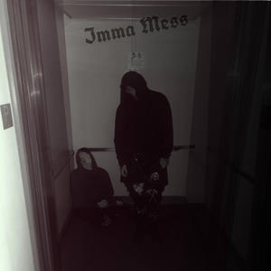 Imma Mess (Explicit)