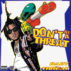 DONT BE A THREAT (Explicit)