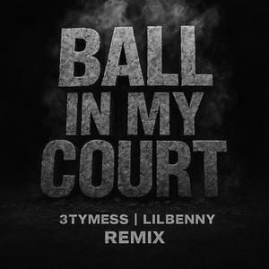 Ball In My Court (feat. LilBenny) (Explicit)