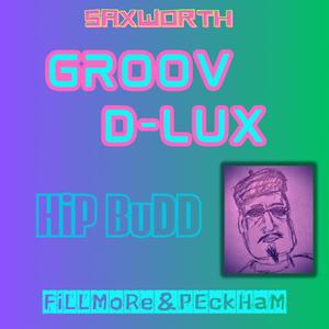 Groov D-Lux (feat. Saxworth & Fillmore & Peckham)