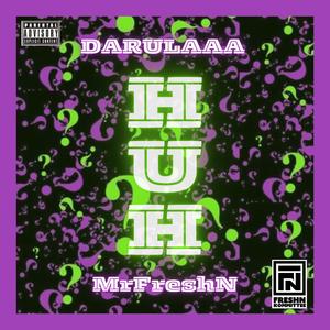HUH (feat. MrFreshN) (Explicit)
