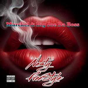 Nasty (FreeStyle) (feat. Big Joe Da Boss) (Explicit)