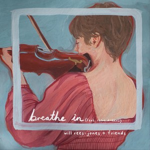 Breathe In(feat. Chloe Dickens, Harry Toulson, Sol Grimshaw, Toby Yapp, Anmol Mohara, Will Hobson, Nicole Petrus Barracks, Benedict Baily & Sam Vincent)