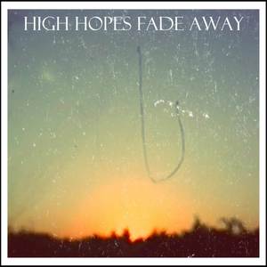 High Hopes Fade Away