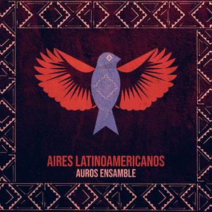 Aires Latinoamericanos (feat. Karem Ruiz Martinez, Alejandro Rivas Pinto, Hugo Rojas Krumenacker & Miguel Zárate)