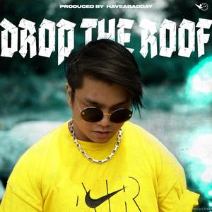 Drop the Roof (Explicit)