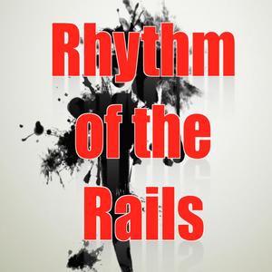 Rhythm of the Rails