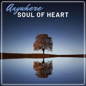 Anywhere Soul of Heart