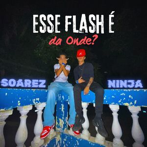 Esse Flash É Da Onde? (Explicit)