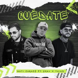 Quédate (feat. Una Más & Mati Caracu)