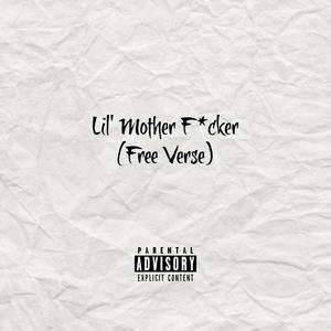 Lil' Mother ****** (Free Verse) (Explicit)