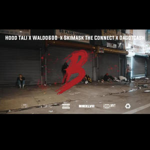 B (feat. Hood tali, Waldo600 & Skimaskdaconnect) (Explicit)