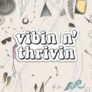 Vibin n' Thrivin - pt.1