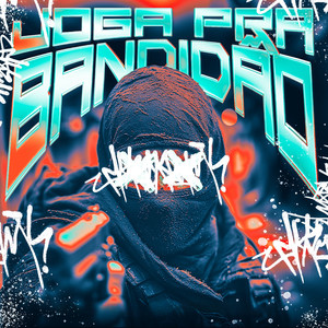 JOGA PRA BANDIDÃO (Explicit)